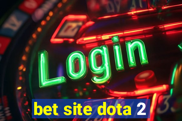 bet site dota 2