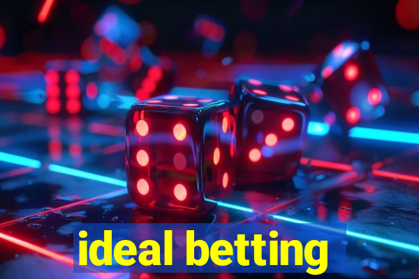 ideal betting