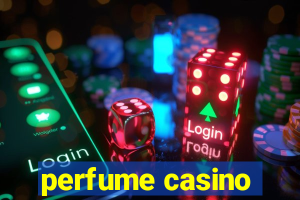 perfume casino