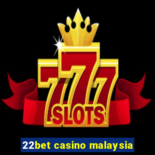 22bet casino malaysia