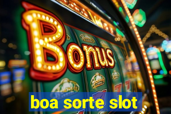 boa sorte slot