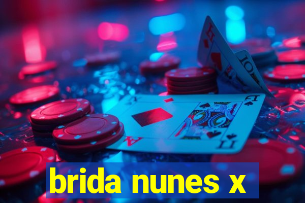 brida nunes x