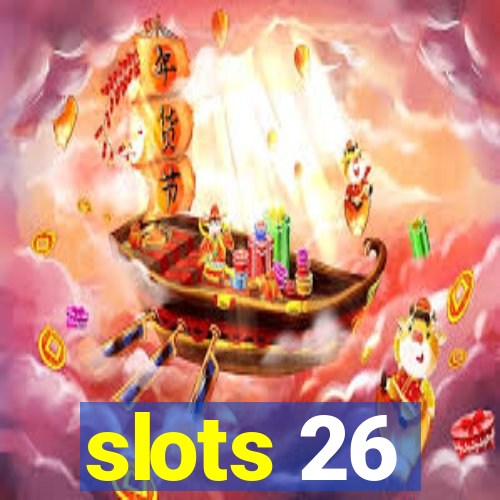 slots 26