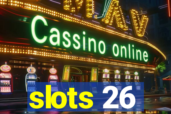 slots 26