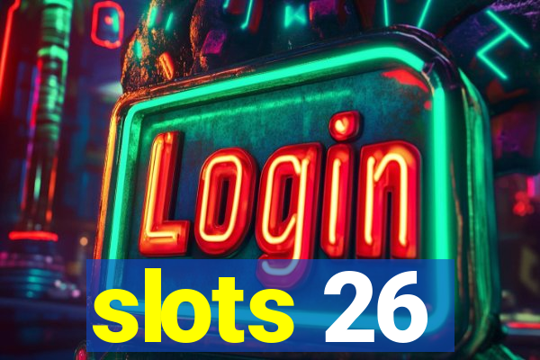 slots 26