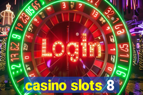 casino slots 8