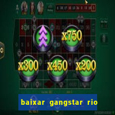 baixar gangstar rio cidade dos santos java