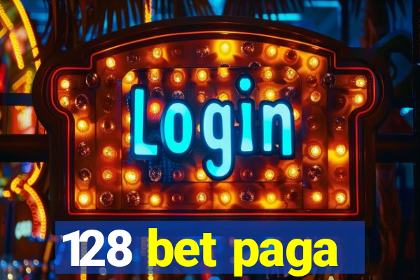 128 bet paga