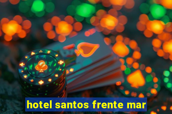 hotel santos frente mar