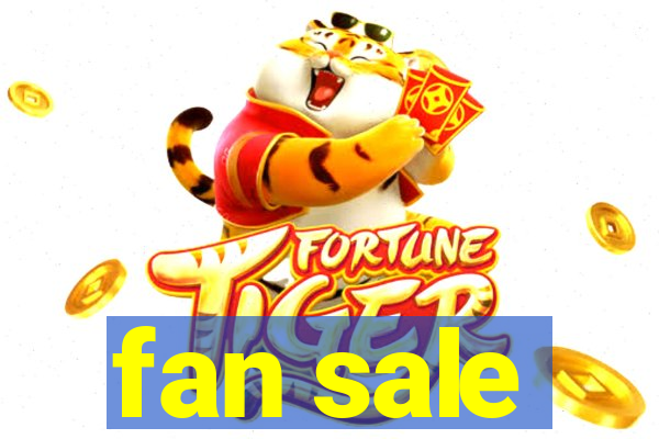 fan sale