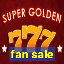 fan sale