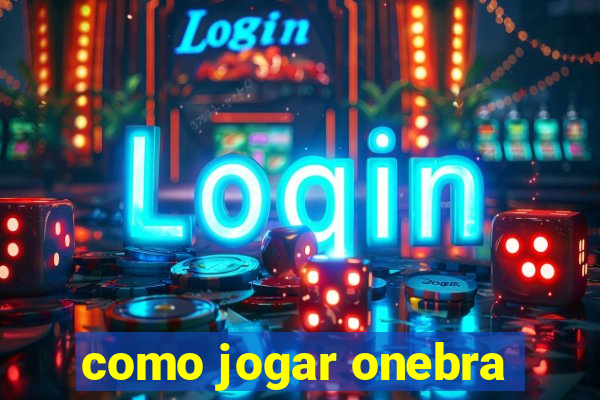 como jogar onebra