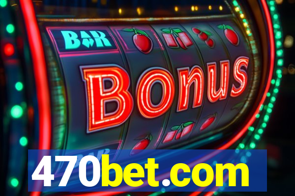 470bet.com