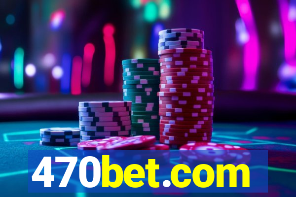 470bet.com