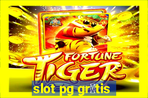 slot pg gr谩tis