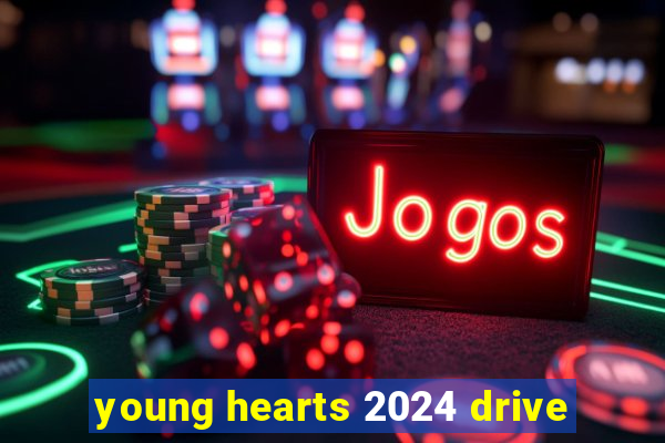 young hearts 2024 drive