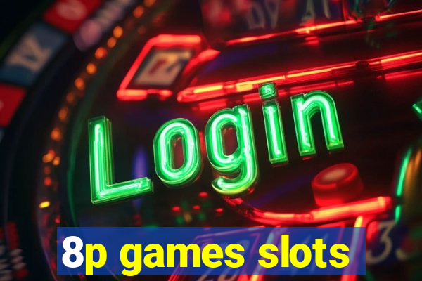 8p games slots