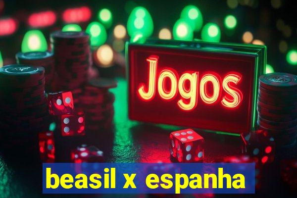 beasil x espanha