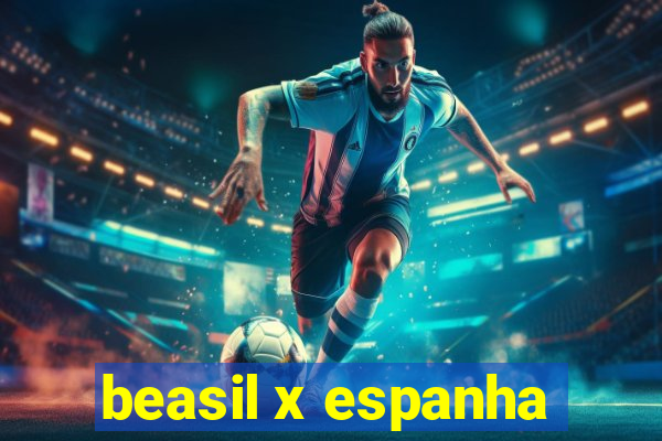 beasil x espanha