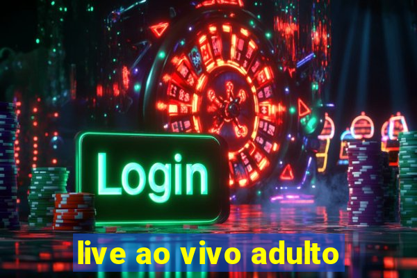 live ao vivo adulto