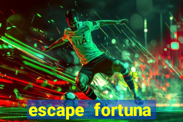 escape fortuna factor 150