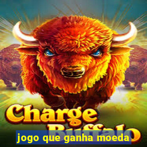 jogo que ganha moeda