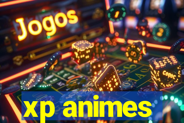 xp animes