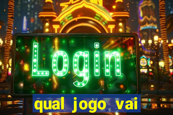 qual jogo vai passa na globo hj