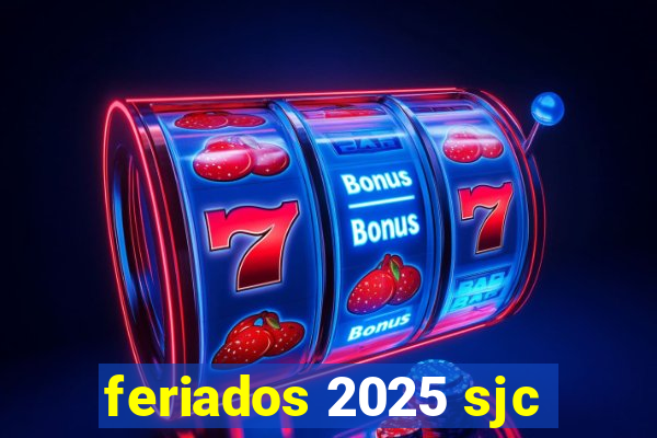 feriados 2025 sjc