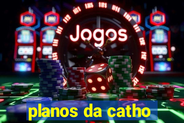 planos da catho