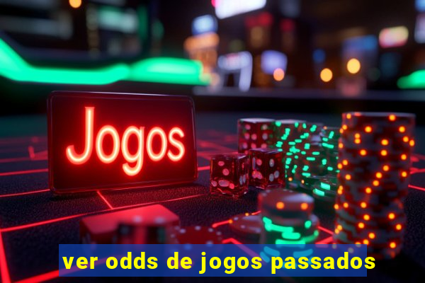 ver odds de jogos passados