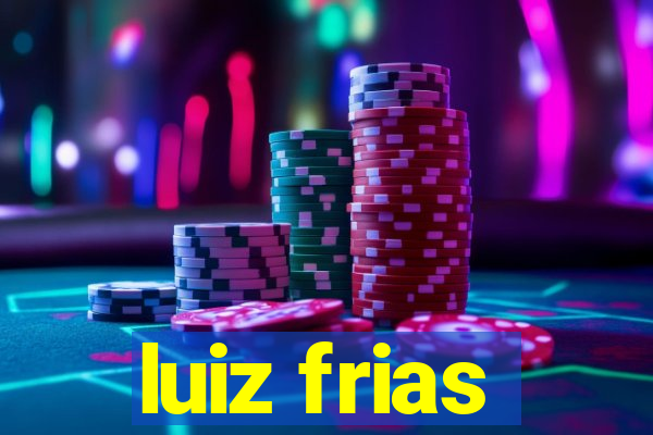 luiz frias