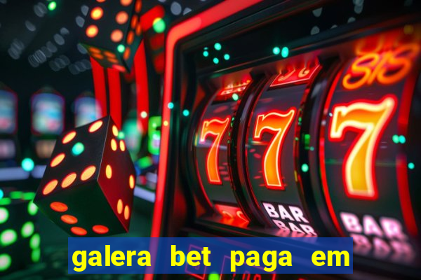 galera bet paga em quanto tempo