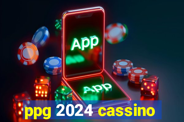 ppg 2024 cassino