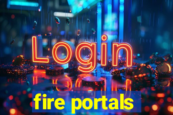 fire portals