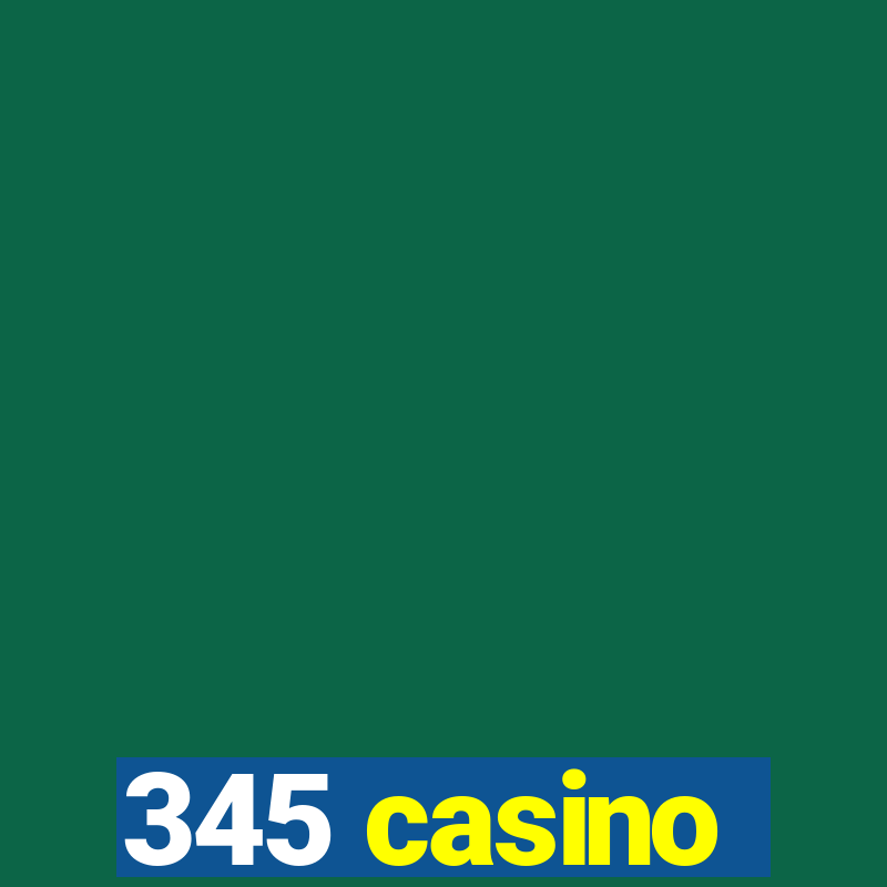 345 casino