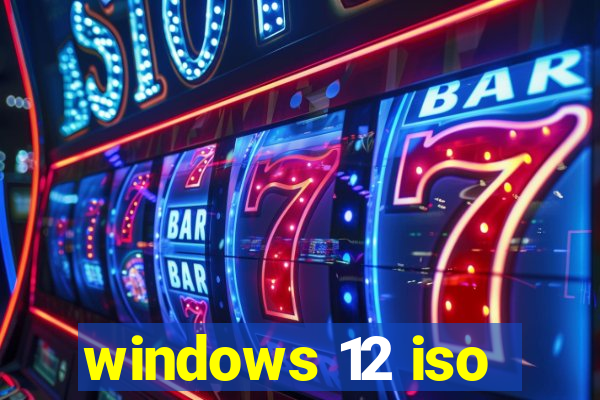 windows 12 iso