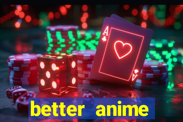 better anime download apk