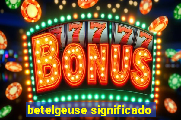 betelgeuse significado