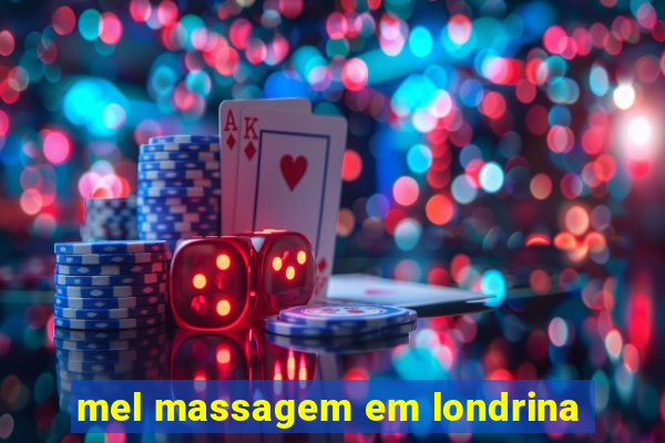 mel massagem em londrina