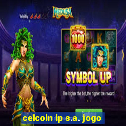 celcoin ip s.a. jogo