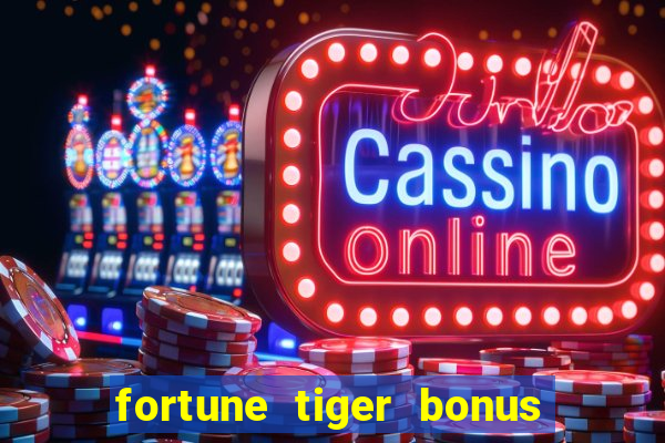 fortune tiger bonus de cadastro