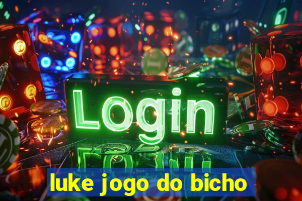 luke jogo do bicho