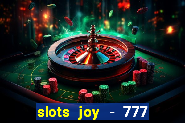 slots joy - 777 vegas casino