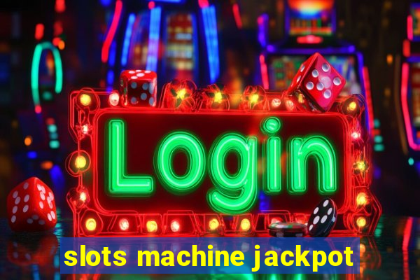 slots machine jackpot