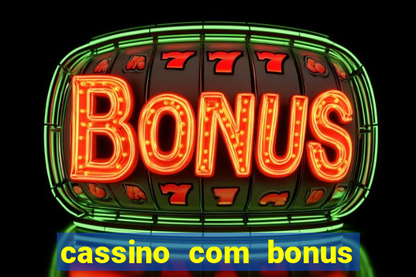 cassino com bonus no cadastro sem deposito