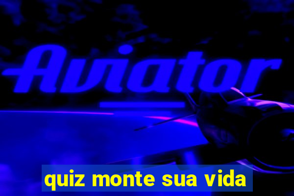 quiz monte sua vida