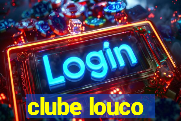 clube louco