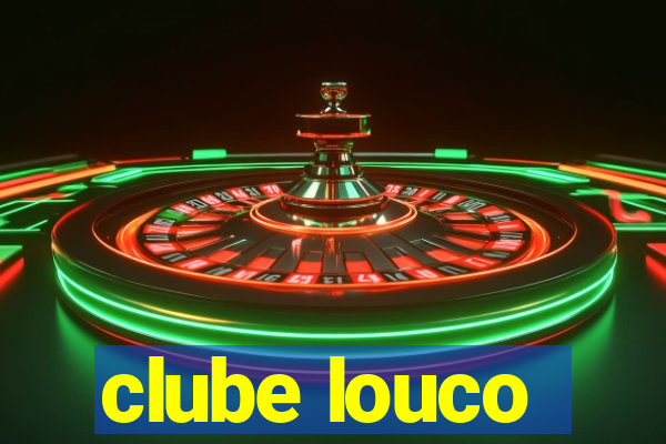 clube louco