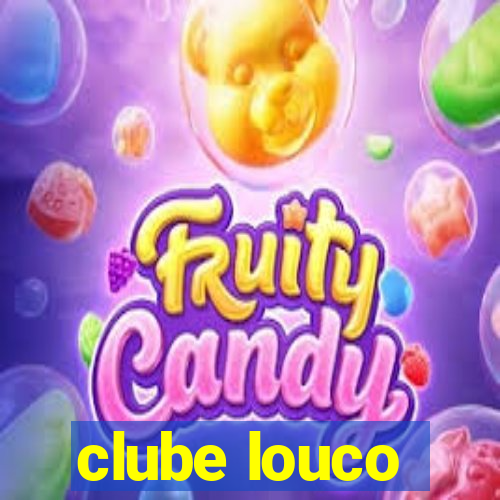 clube louco